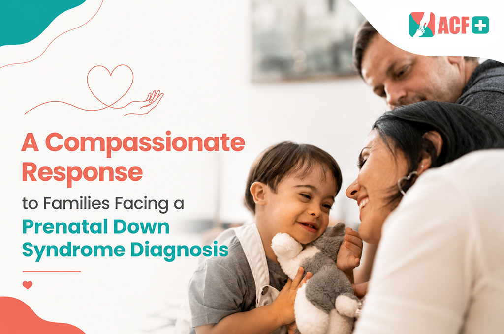 A Compassionate Response to Families Facing a Prenatal Down Syndrome Diagnosis